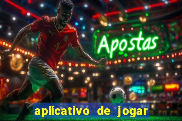 aplicativo de jogar e ganhar dinheiro